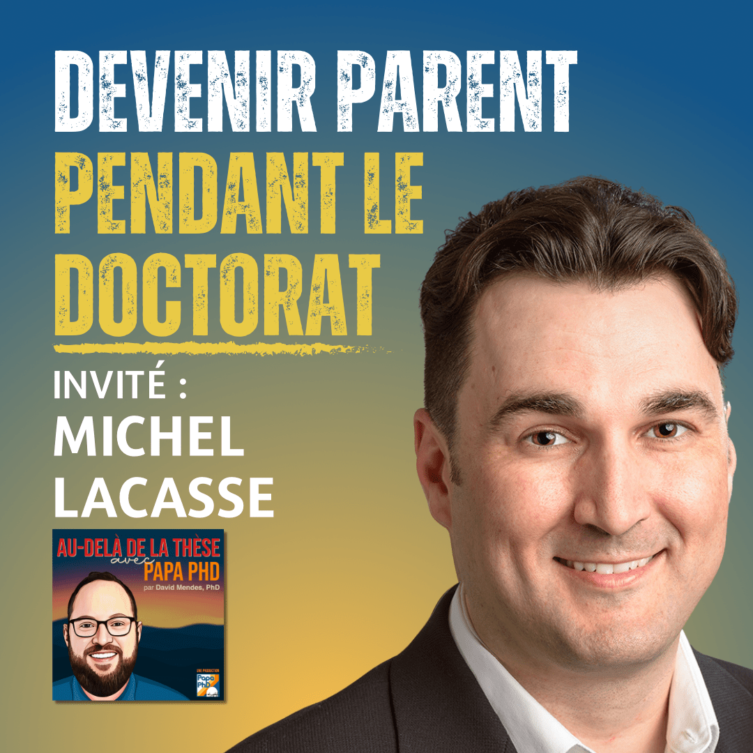 Devenir parent pendant le doctorat avec Michel Lacasse